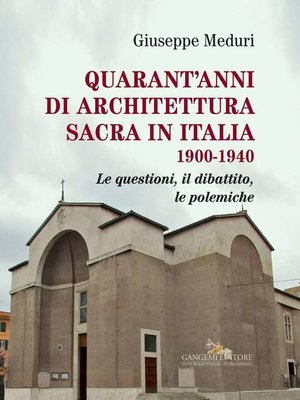cover image of Quarant'anni di architettura sacra in Italia 1900-1940